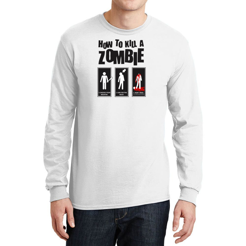 How To Kill A Zombie Funny Long Sleeve Shirts | Artistshot