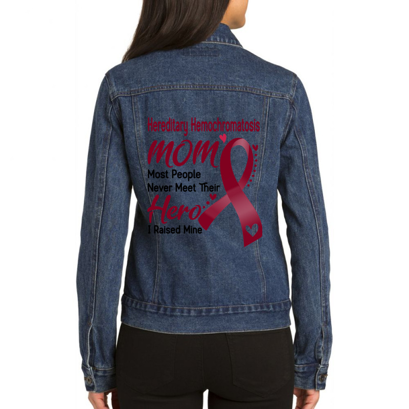 Hereditary Hemochromatosis Mom Most People Never Meet Their Hero I Rai Ladies Denim Jacket by JACOBMCCOLLUM | Artistshot