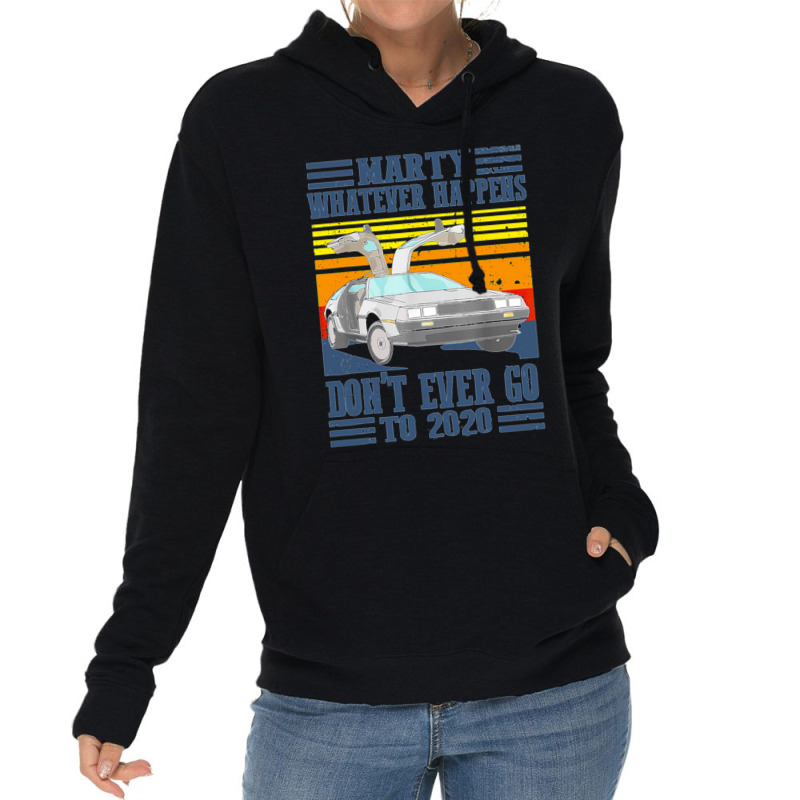 Marty Dont Ever Go To 2020 Lightweight Hoodie | Artistshot