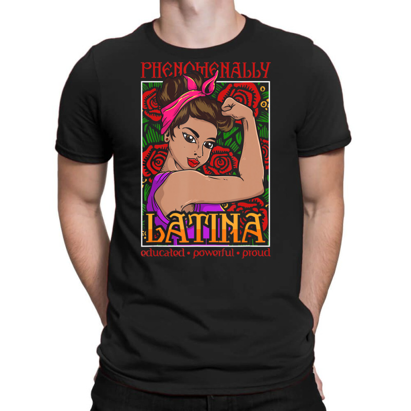 Phenomenally Latina Educated Powerful Proud, Latina Hispanic T-Shirt by cm-arts | Artistshot