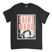 Saint Maud Classic T-shirt | Artistshot