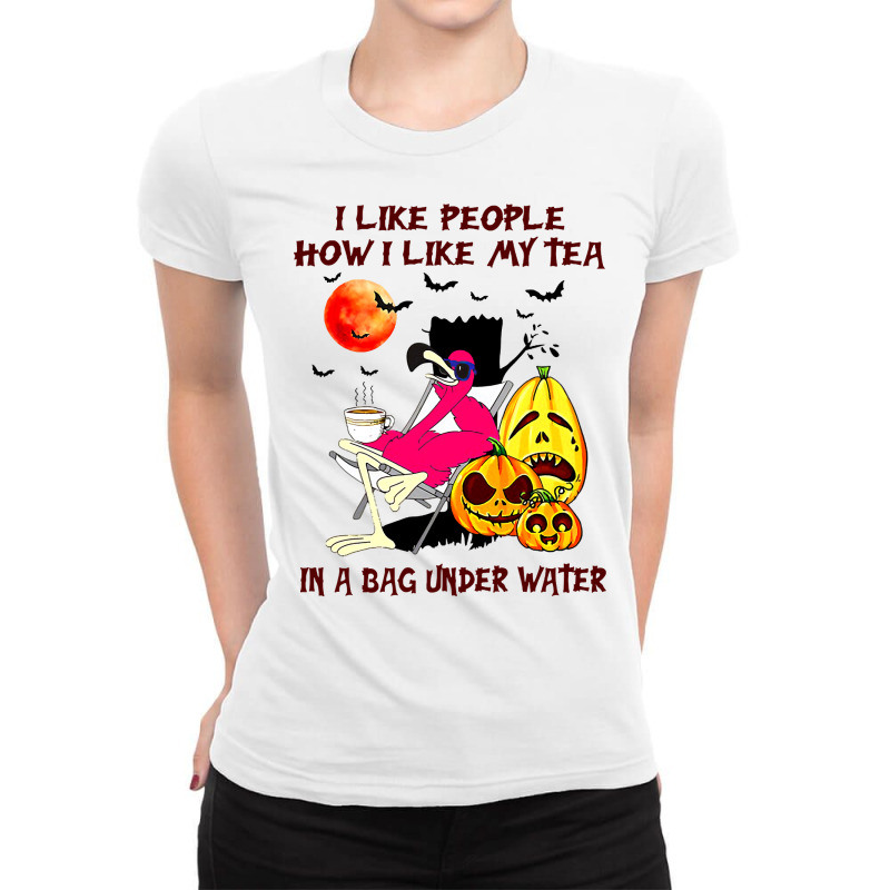 Flamingo Tropical Halloween Flamingo I Like People How I Like My Tea I Ladies Fitted T-Shirt by coolquirrell | Artistshot