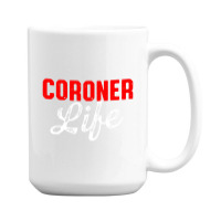 Coroner Medical Examiner Life Investigator 15 Oz Coffee Mug | Artistshot