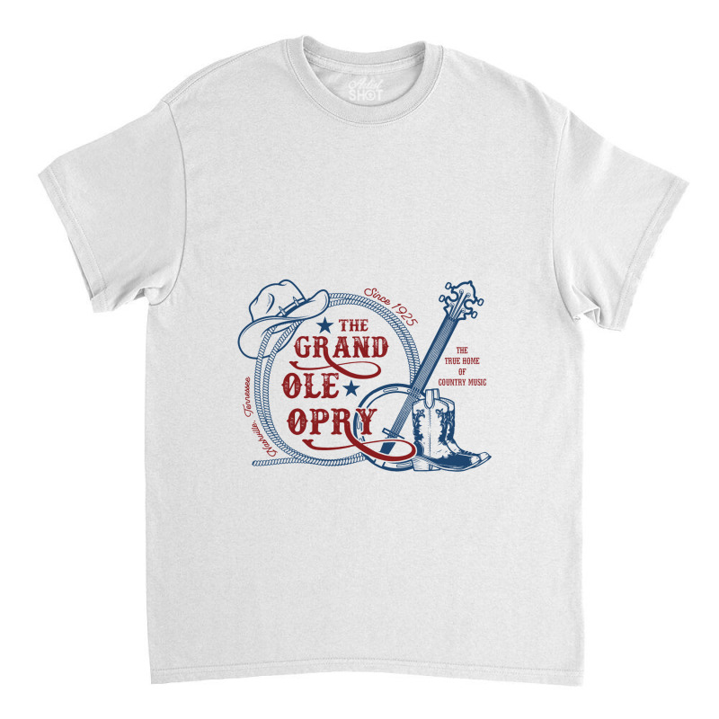 The Grand Ole Opry   The Home Of Country Music   Grand Ole Opry Classic T-shirt | Artistshot