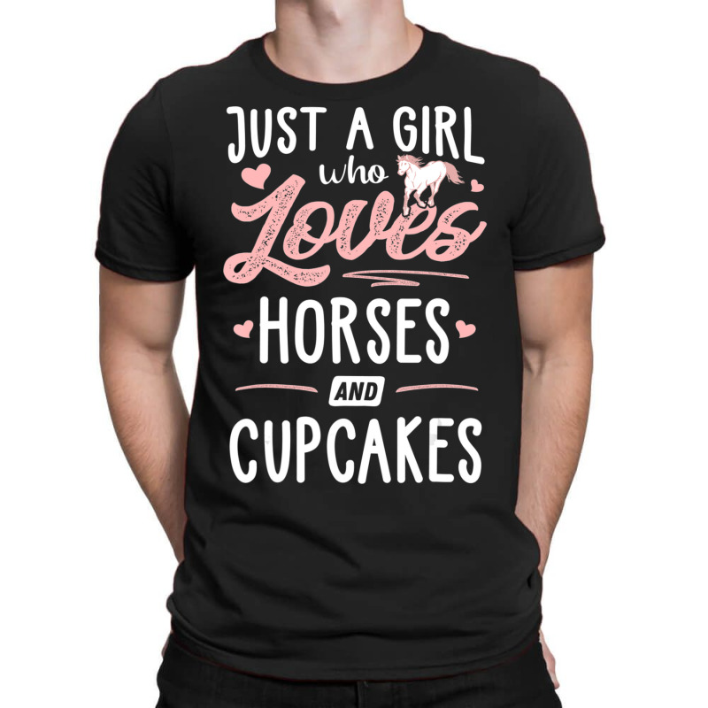 Just A Girl Who Loves Horses And Cupcakes Horse Lover T-shirt | Artistshot