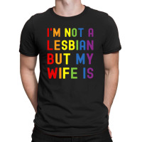 Lgbt Trans Pride I'm Not A Lesbian But My Wife T-shirt | Artistshot