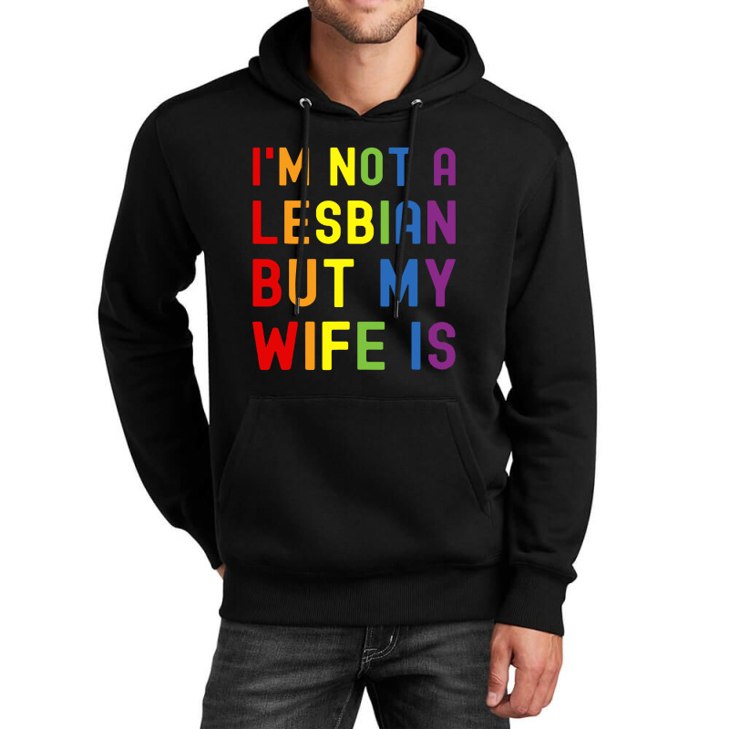 Lgbt Trans Pride I'm Not A Lesbian But My Wife Unisex Hoodie | Artistshot