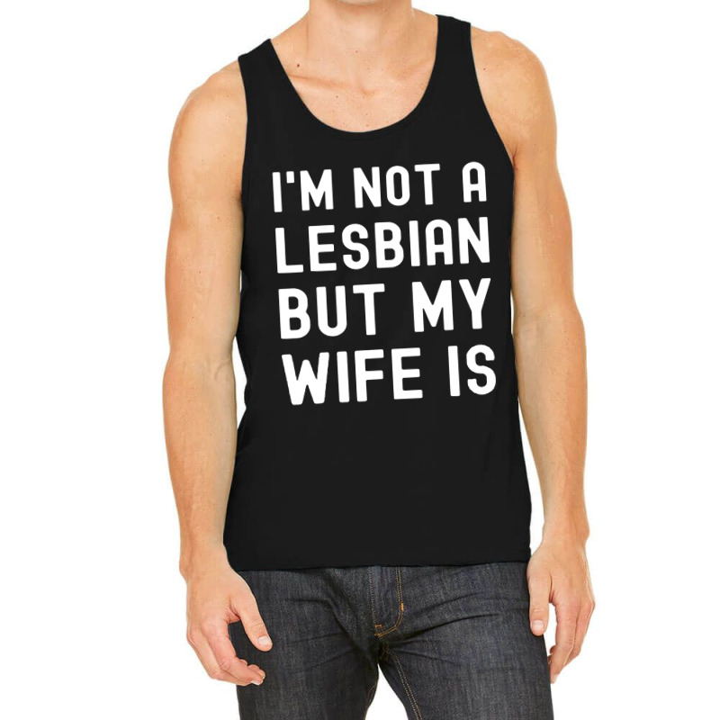 Lgbt Trans Pride I'm Not A Lesbian But My Wife Tank Top | Artistshot