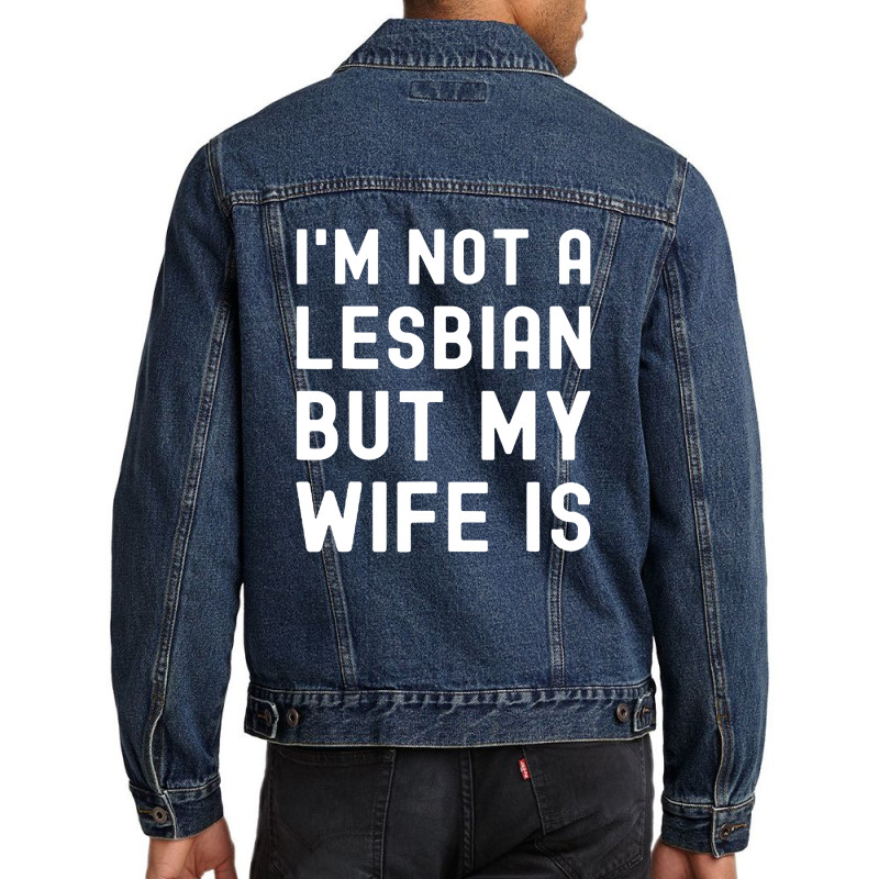 Lgbt Trans Pride I'm Not A Lesbian But My Wife Men Denim Jacket | Artistshot