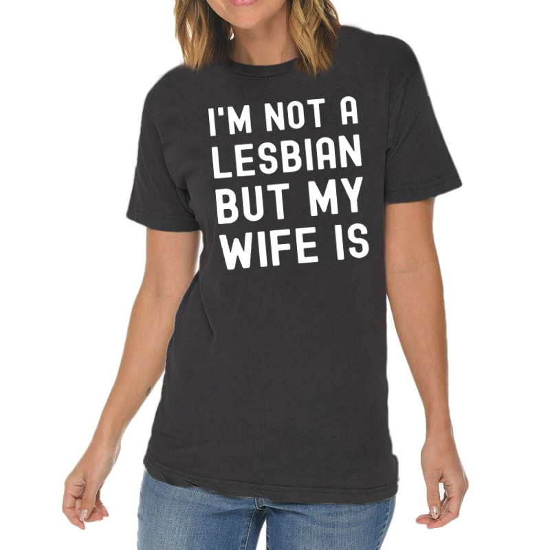 Lgbt Trans Pride I'm Not A Lesbian But My Wife Vintage T-shirt | Artistshot