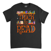 Trick Or Read Library Pumpkin Halloween Librarian Book Lover Classic T-shirt | Artistshot