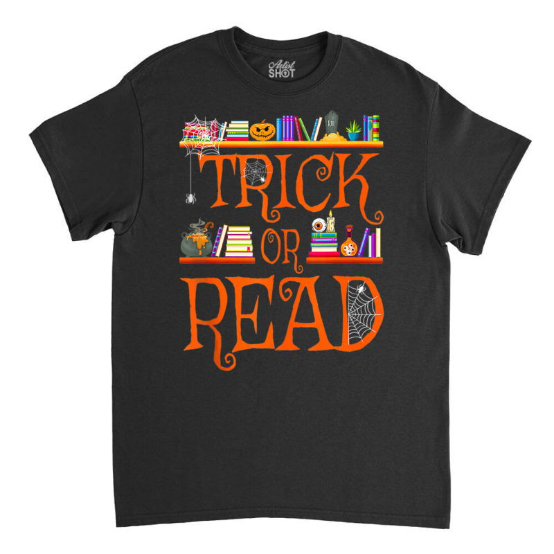 Trick Or Read Library Pumpkin Halloween Librarian Book Lover Classic T-shirt | Artistshot