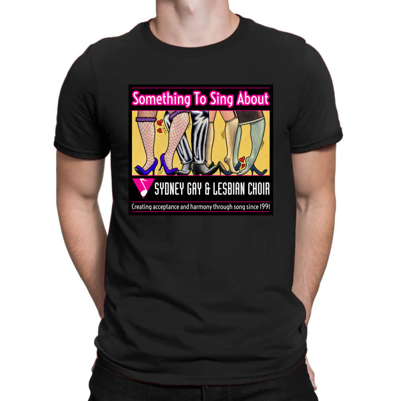 For The Sydney Gay And Lesbian Something To Sing About For Fan T-shirt | Artistshot