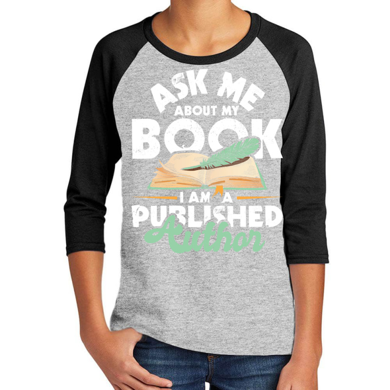 Ask Me About My Book I Am A Published Author   Novelist Poet Sweatshir Youth 3/4 Sleeve by cm-arts | Artistshot