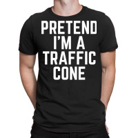 Pretend I M A Traffic Cone Costume Last Minute Halloween T Shirt T-shirt | Artistshot