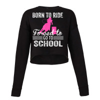 Born Ride Horse Forced To Go To School Funny Barrel Racing Cropped Sweater | Artistshot