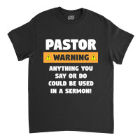 Mens Funny Pastor Warning Sermon Gift For A Pastor Classic T-shirt | Artistshot