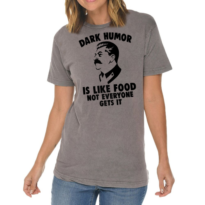 Dark Humor Is Like Food Not Everyone Gets It Stalin T Shirt. Premium T Vintage T-Shirt by cm-arts | Artistshot