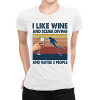 Diving I Like Wine And Scuba Diving Maybe 3 People93 Ladies Fitted T-shirt | Artistshot