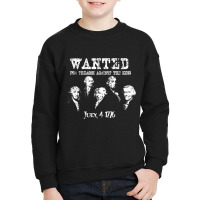 Wanted Treason Founding Fathers 1776 Independence Day Youth Sweatshirt | Artistshot