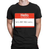 Hello My Name Is Sql Injection T-shirt | Artistshot