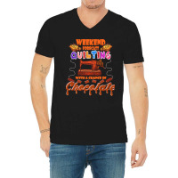 Funny Quilting Lover Gift Funny Weekend Forecast Quilting Trade Chocol V-neck Tee | Artistshot