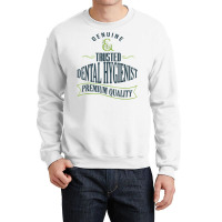 Genuine. Trusted Dental Hygienist. Premium Quality Professio T Shirt Crewneck Sweatshirt | Artistshot