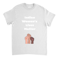 Indian Women_s Lives Matter Classic T-shirt | Artistshot