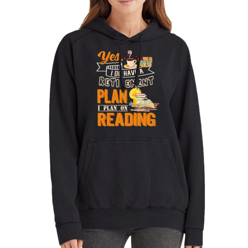 Funny Retirement Gift For Book Lover I Plan On Reading Funny Book Love Vintage Hoodie | Artistshot