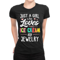 Just A Girl Who Loves Ice Cream And Jewelry Gift Women Ladies Fitted T-shirt | Artistshot