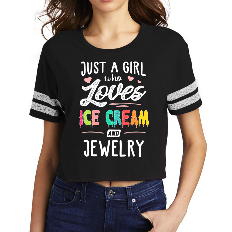 Just A Girl Who Loves Ice Cream And Jewelry Gift Women Scorecard Crop Tee by huynhhuutrunghpa | Artistshot