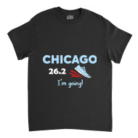 Chicago I_m Going Marathon Runner  Running Tee 26.2 Fitted Classic T-shirt | Artistshot