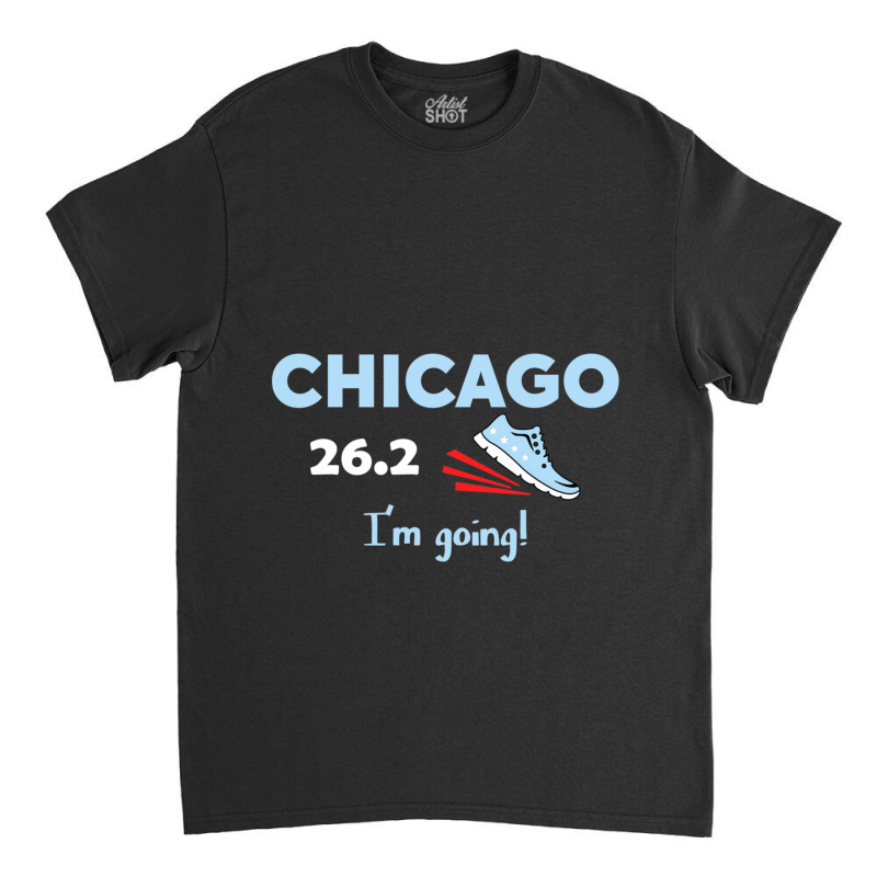 Chicago I_m Going Marathon Runner  Running Tee 26.2 Fitted Classic T-shirt | Artistshot