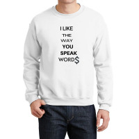 I Liked The Way You Speak Words Final Space Gift Crewneck Sweatshirt | Artistshot