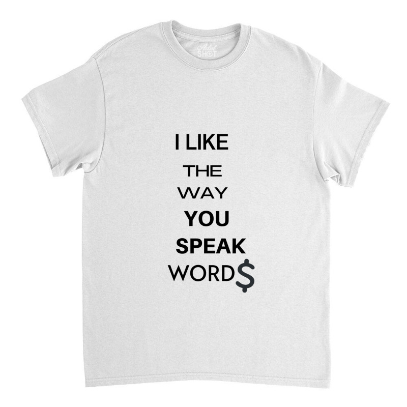 I Liked The Way You Speak Words Final Space Gift Classic T-shirt by ClintonSoto | Artistshot