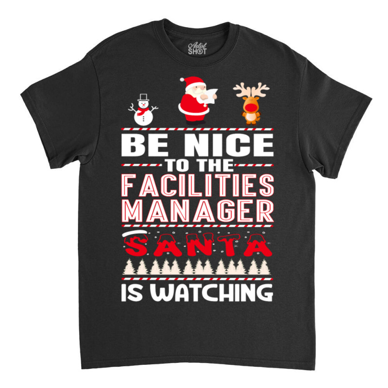 Be Nice To The Facilities Manager Classic T-shirt by Alumbasisia | Artistshot