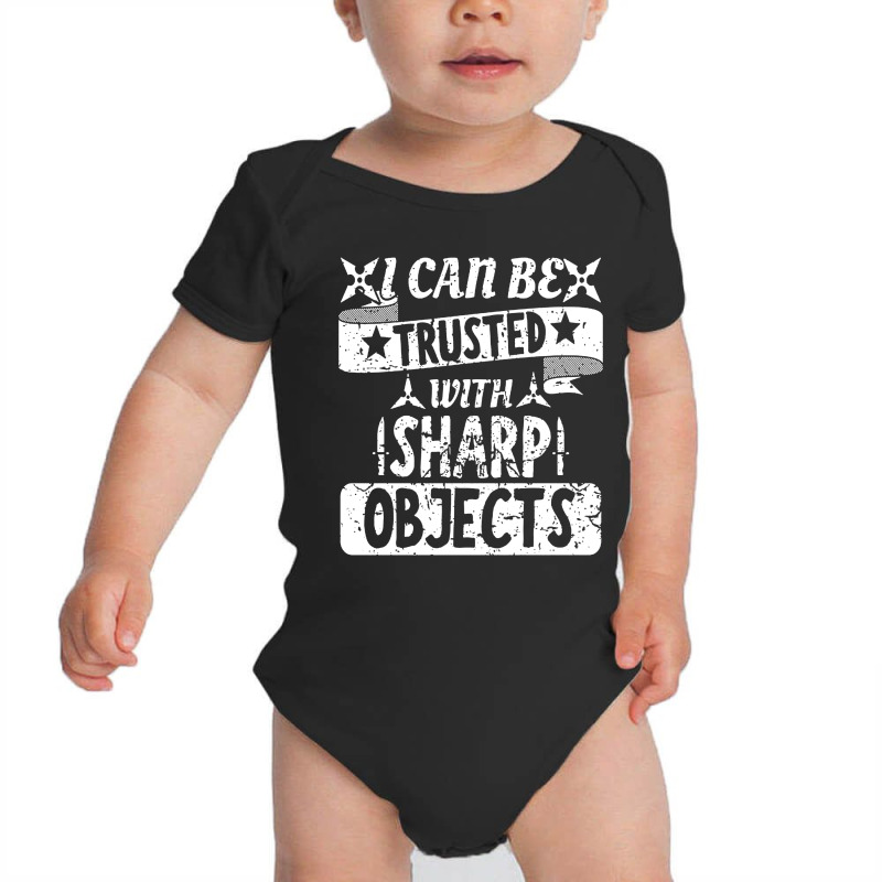 I Can Be Trusted With Objects Sarcastic Humor Quote Baby Bodysuit | Artistshot