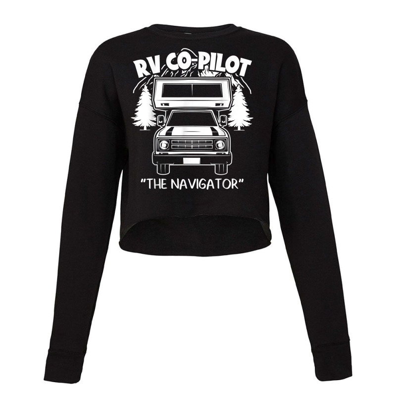 Rv Co-pilot Funny Camper Vacation Road Trip The Navigator Cropped Sweater by LINDAFRAZIER | Artistshot