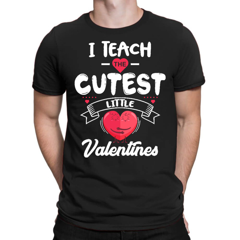 Funny Valentine Day Gift I Teach The Cutest Little Valentines Kinderga T-shirt | Artistshot