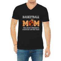 Basketball Mom The Most Stressful Position On The Team Funny T Shirt V-neck Tee | Artistshot