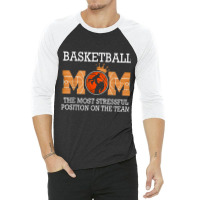 Basketball Mom The Most Stressful Position On The Team Funny T Shirt 3/4 Sleeve Shirt | Artistshot