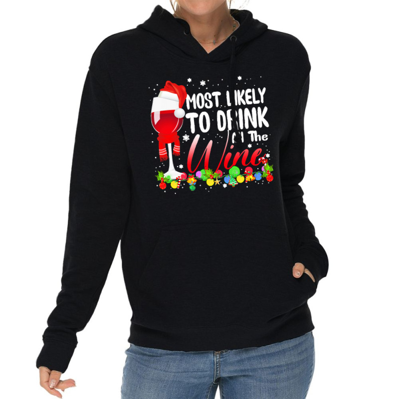 Funny Wine Lovers Christmas Most Likely To Drink All The Wine Christma Lightweight Hoodie | Artistshot