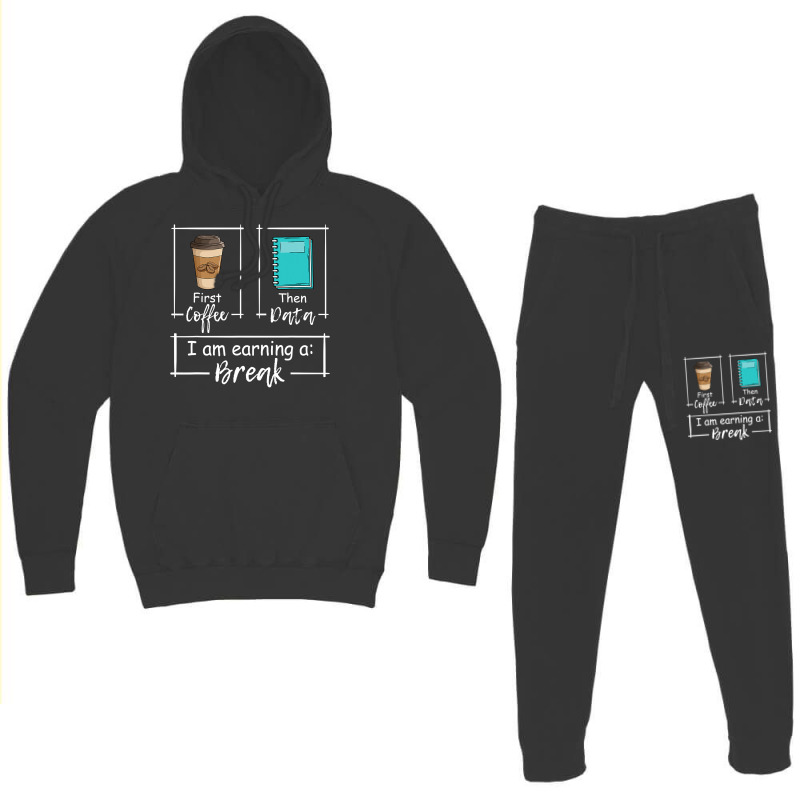 First Coffee Then Data Iam Earning A Break Special Education Hoodie & Jogger set by home12 | Artistshot