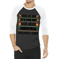 This Is My It's Too Hot For Ugly Christmas Sweaters Shirt 3/4 Sleeve Shirt | Artistshot