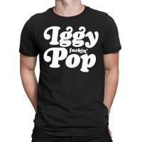 Iggy Fuckin' Pop T-shirt | Artistshot