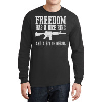 Awesome Freedom Has A Nice Ring And A Bit Of Recoil Sweatshirt Long Sleeve Shirts | Artistshot