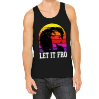 Let It Fro Afrocentric Black Pride Afro Hair Tank Top | Artistshot