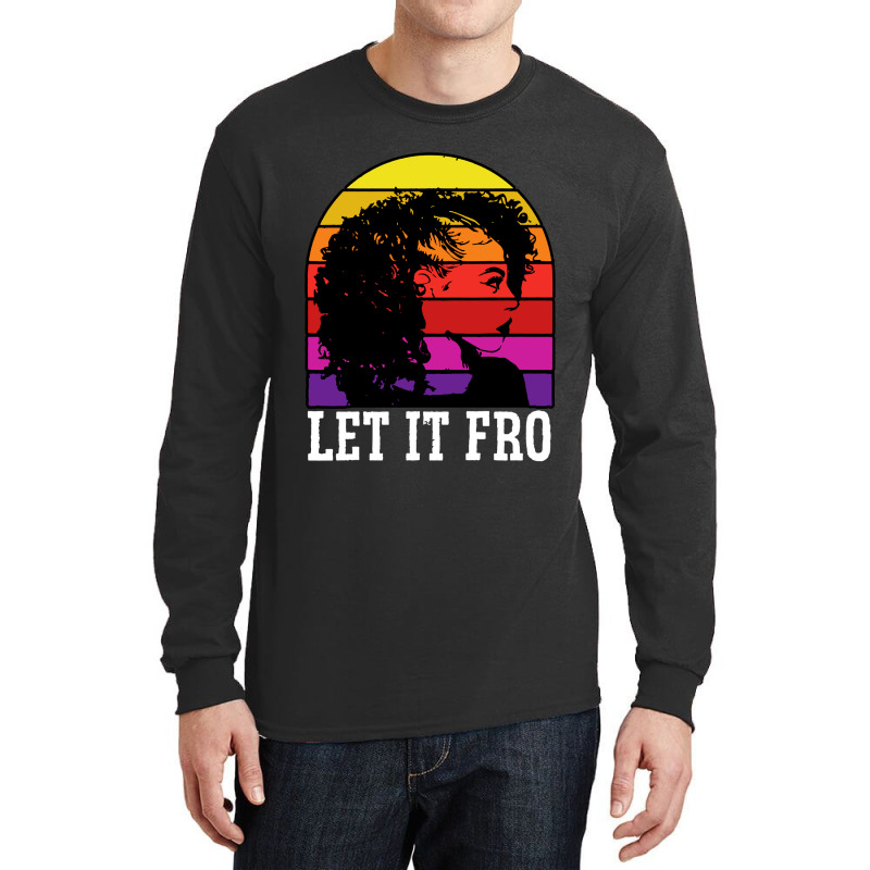 Let It Fro Afrocentric Black Pride Afro Hair Long Sleeve Shirts | Artistshot