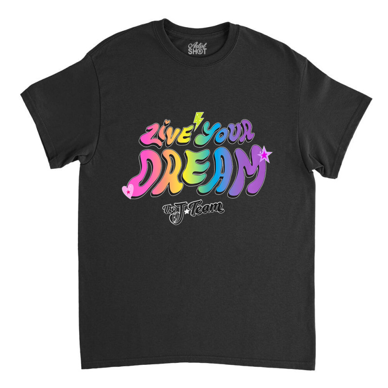 J Team Live Your Dream Classic T-shirt by cm-arts | Artistshot