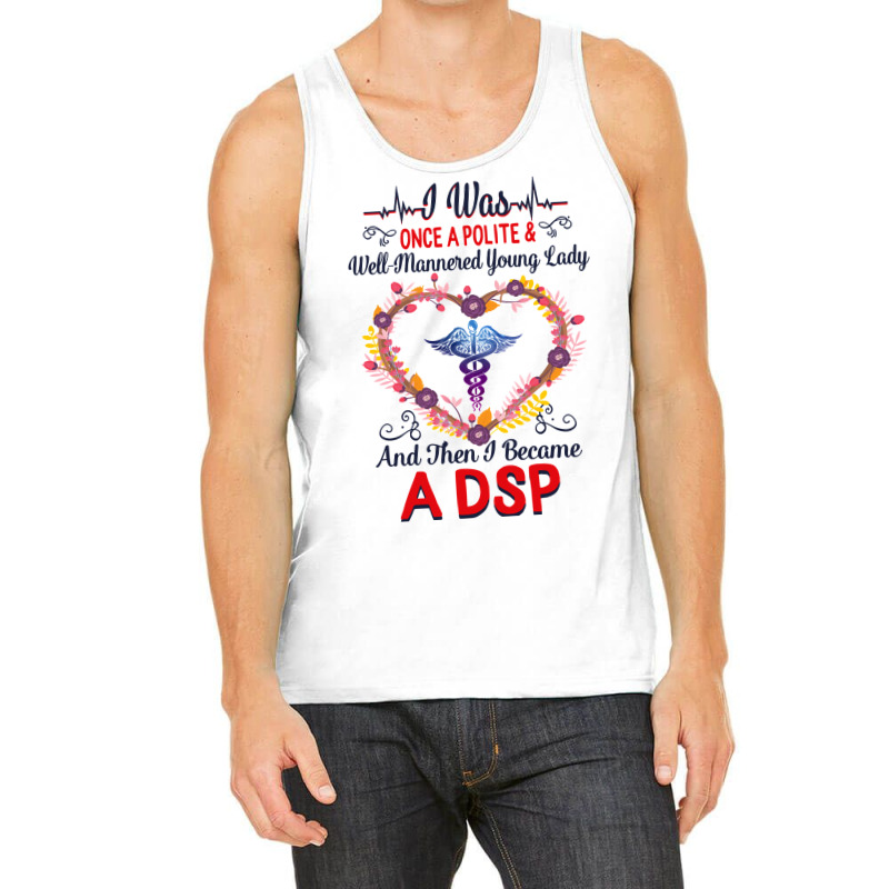 Nurse Dsps For Women Nurses Week Nursing School Tee I Became A Dsp I W Tank Top by coolquirrell | Artistshot